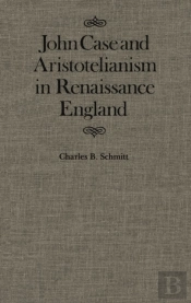 John Case And Aristotelianism In Renaissance England