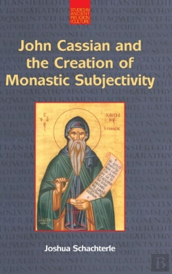 Bertrand.pt - John Cassian And The Creation Of Monastic Subjectivity