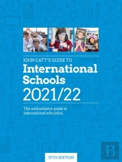 John Catt'S Guide To International Schools 2021/22