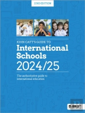 John Catt'S Guide To International Schools 2024/25: The Authoritative Guide To International Education