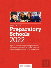John Catt'S Preparatory Schools 2022: A Guide To 1,500 Prep And Junior Schools In The Uk