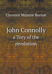 John Connolly A Tory Of The Revolution