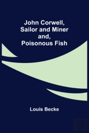 John Corwell, Sailor And Miner; And, Poisonous Fish