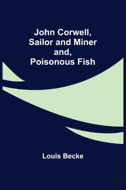 Bertrand.pt - John Corwell, Sailor And Miner; And, Poisonous Fish