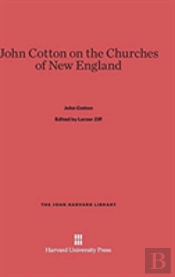 John Cotton On The Churches Of New England