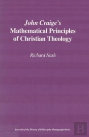 John Craige`S Mathematical Principles Of Christian Theology