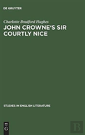John Crowne'S Sir Courtly Nice