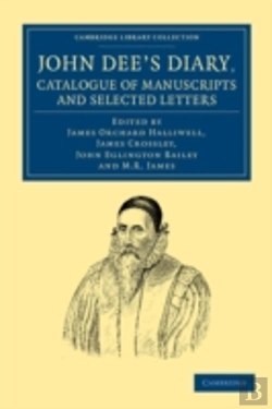 Bertrand.pt - John Dee'S Diary, Catalogue Of Manuscripts And Selected Letters