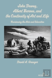 John Dewey, Albert Barnes, And The Continuity Of Art And Life