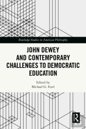 John Dewey And Contemporary Challenges To Democratic Education