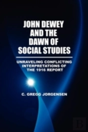 John Dewey And The Dawn Of Social Studies