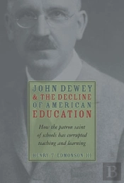John Dewey And The Decline Of American Education