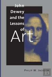 John Dewey And The Lessons Of Art