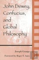 John Dewey, Confucius, And Global Philosophy