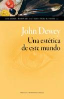 John Dewey. Una Estetica De Este Mundo