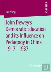 John Deweyâ€™S Democratic Education And Its Influence On Pedagogy In China 1917-1937