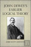 John Dewey'S Earlier Logical Theory