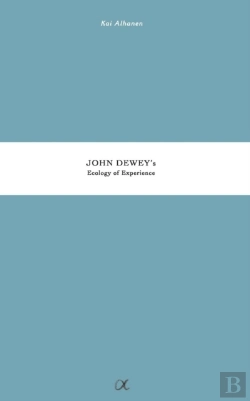 Bertrand.pt - John Dewey'S Ecology Of Experience