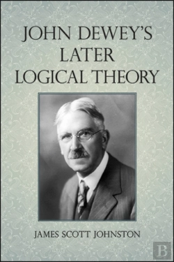 Bertrand.pt - John Dewey'S Later Logical Theory