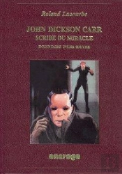 John Dickson Carr, Scribe Du Miracle : Inventaire D'Une Oeuvre