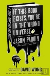 John Dies At The End - If This Book Exists, You'Re In The Wrong Universe