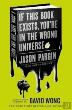 Bertrand.pt - John Dies At The End - If This Book Exists, You'Re In The Wrong Universe