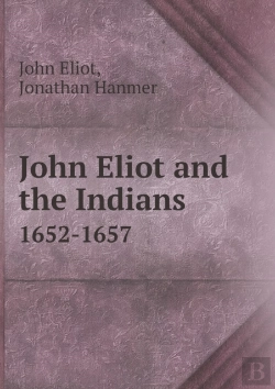 Bertrand.pt - John Eliot And The Indians 1652-1657