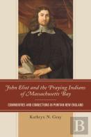 John Eliot And The Praying Indians Of Massachusetts Bay