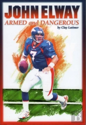 John Elway: Armed & Dangerous