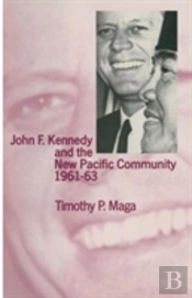 John F. Kennedy And The New Pacific Community, 1961-63