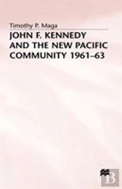 John F. Kennedy And The New Pacific Community, 1961â€“63