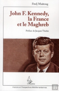 Bertrand.pt - John F. Kennedy, La France Et Le Maghreb