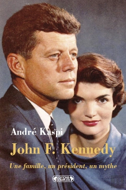 Bertrand.pt - John F. Kennedy ; Une Famille, Un Président, Un Mythe