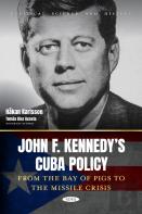 John F. Kennedy'S Cuba Policy. From The Bay Of Pigs To The Missile Crisis
