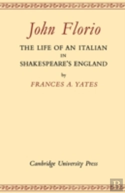 Bertrand.pt - John Florio: The Life Of An Italian In Shakespeare'S England