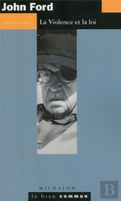 John Ford ; La Violence Et La Loi