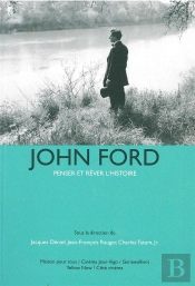 John Ford, Penser Et Rêver L'Histoire