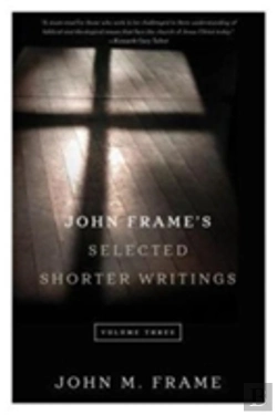 Bertrand.pt - John Frame'S Selected Shorter Writings Volume 3