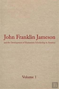 Bertrand.pt - John Franklin Jameson And The Development Of Humanistic Scholarship In America