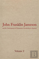 John Franklin Jameson And The Development Of Humanistic Scholarship In America