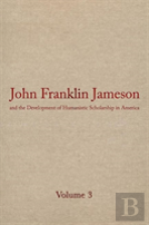 John Franklin Jameson And The Development Of Humanistic Scholarship In America