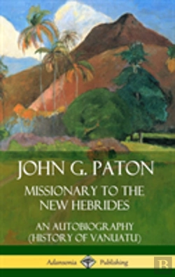 Bertrand.pt - John G. Paton, Missionary To The New Hebrides: An Autobiography (History Of Vanuatu) (Hardcover)