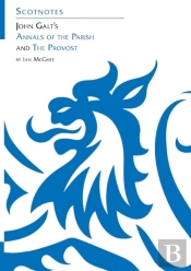 John Galtâ€™S Annals Of The Parish And The Provost