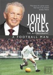 John Giles: A Football Man - My Autobiography