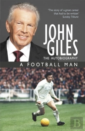 John Giles: A Football Man - My Autobiography