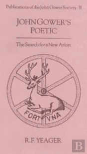 John Gower`S Poetic - The Search For A New Arion