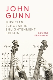 John Gunn: Musician Scholar In Enlightenment Britain