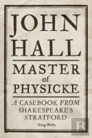 John Hall, Master Of Physicke