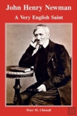 Bertrand.pt - John Henry Newman: A Very English Saint