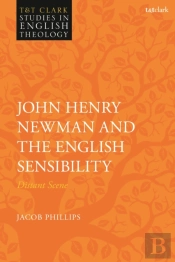 John Henry Newman And The English Sensibility